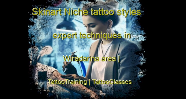 Skinart Niche tattoo styles expert techniques in Wiradarina area | TattooTraining | TattooClasses | SkinartTraining-Papua New Guinea